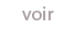 voir